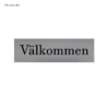 Skylt-valkommen-silvermetallic-svart-text